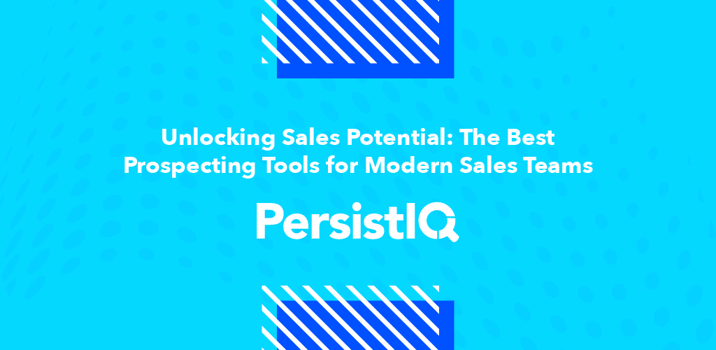 Unlocking Sales Potential: The Best Prospecting Tools for Modern Sales Teams